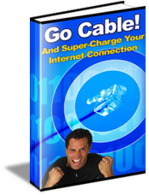 Product picture Go Cable! And Supercharge Your Internet Connection (PLR)