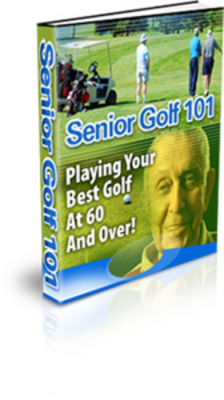 Product picture Senior Golf 101: Playing Your Best Golf at 60 and Over(PLR)
