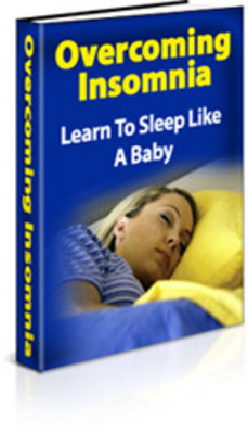 Product picture Overcoming Insomnia: Learn to Sleep Like A Baby(PLR)